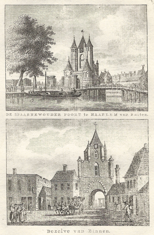 view De Spaarnewouder poort te Haarlem van buiten; Dezelve van binnen by C.F. Bendorp, J. Bulthuis